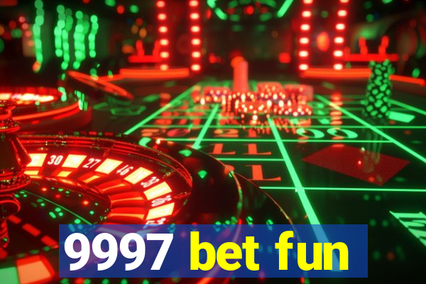 9997 bet fun